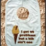 I Got 99 Problems But a Bib Ain’t One